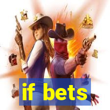 if bets